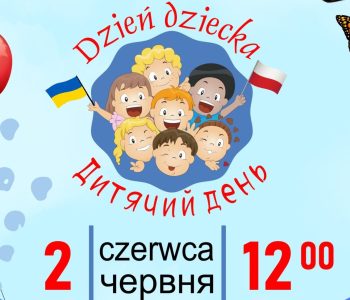 Zapraszamy na festyn z okazji Dzień Dziecka dzieci polskie i ukraińskie